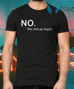 No The African Angels T-Shirts