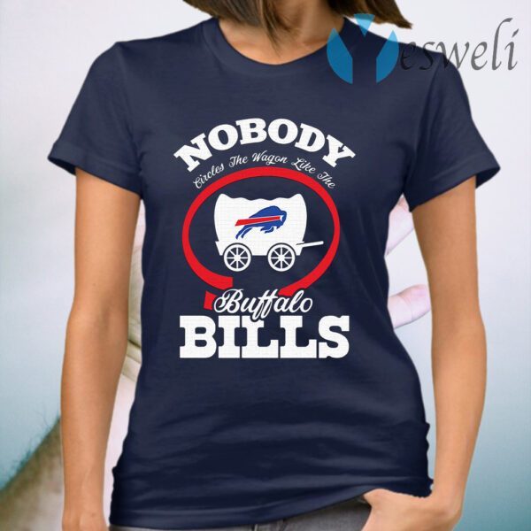 Nobody Circles The Wagons Like The Buffalo Bills T-Shirt