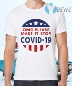 Omg Please Make It Stop Covid 19 T-Shirts