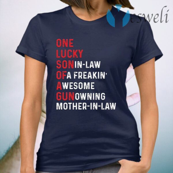 One lucky son in law of a freaking awesome gun owning mother in law T-Shirt