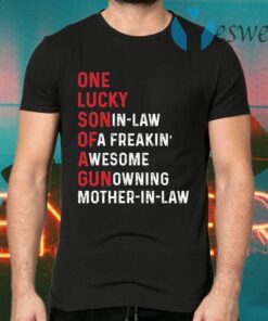 One lucky son in law of a freaking awesome gun owning mother in law T-Shirts