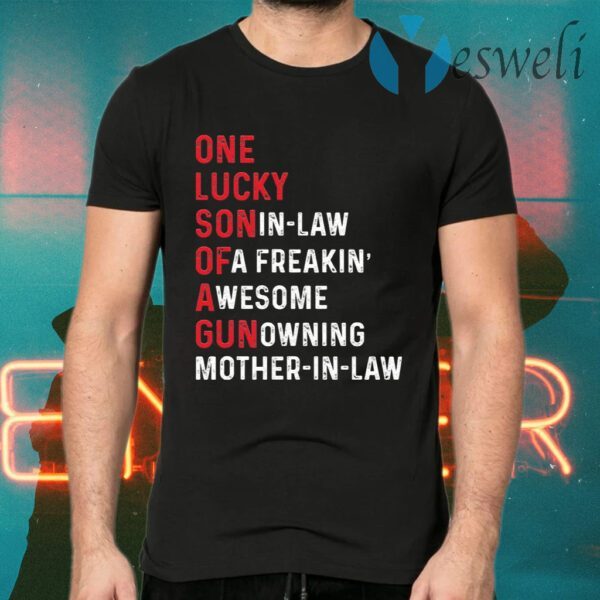 One lucky son in law of a freaking awesome gun owning mother in law T-Shirts