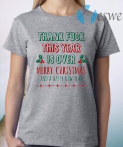 Pandemic Christmas 2020 Thanks Fuck This Year Is Over Merry Christmas And A Happy New Year T-Shirt