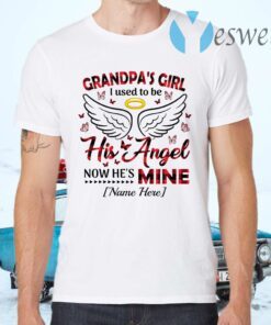 Personalized Grandpa’s Girl I Used To Be His Angel Now He’s Mine T-Shirts