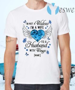 Personalized I’m Not A Widow I’m A Wife To A Husband With Wings T-Shirts