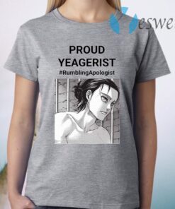 Proud Yeagerist Rumbling Apologist T-Shirt