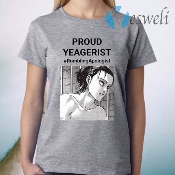 Proud Yeagerist Rumbling Apologist T-Shirt