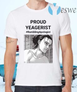 Proud Yeagerist Rumbling Apologist T-Shirts