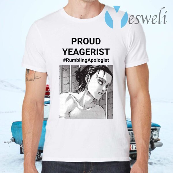 Proud Yeagerist Rumbling Apologist T-Shirts