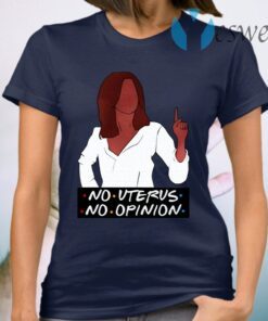 Rachel No Uterus No Opinion T-Shirt