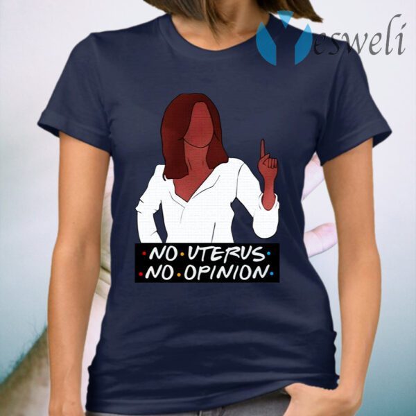 Rachel No Uterus No Opinion T-Shirt