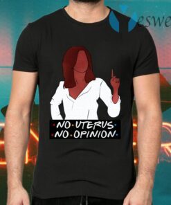 Rachel No Uterus No Opinion T-Shirts