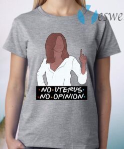 Rachel no uterus no opinion T-Shirt