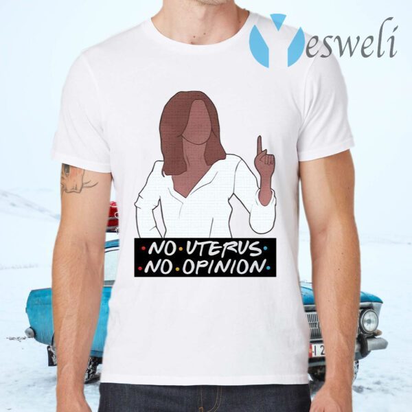 Rachel no uterus no opinion T-Shirts