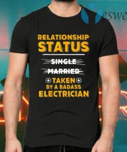 Relationship Status Taken By A Badass Electrician T-Shirts