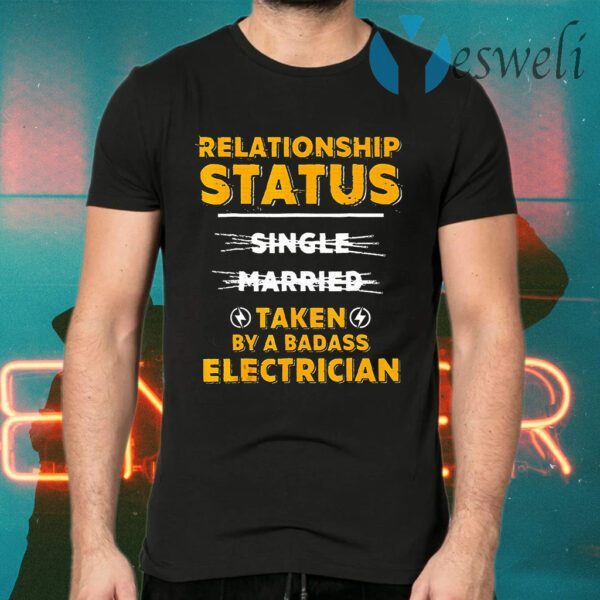 Relationship Status Taken By A Badass Electrician T-Shirts