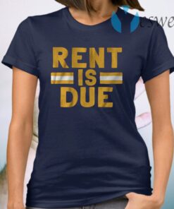 Rent is due T-Shirt