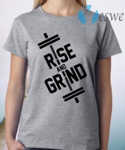 Rise and grind T-Shirt