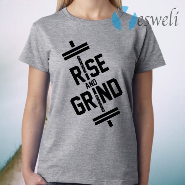 Rise and grind T-Shirt