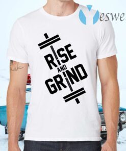 Rise and grind T-Shirts