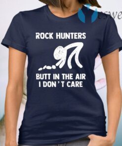 Rock Hunters Butt In The Air I Dont Care T-Shirt