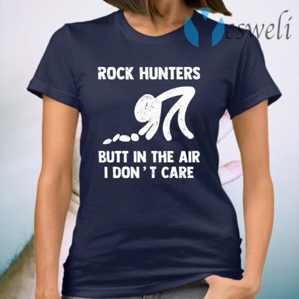 Rock Hunters Butt In The Air I Dont Care T-Shirt