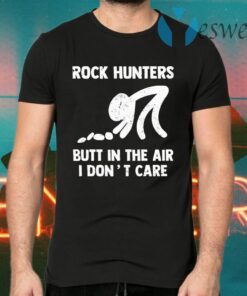 Rock Hunters Butt In The Air I Dont Care T-Shirts