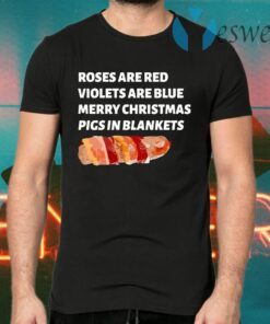 Roses Are Red Violets Are Blue Merry Christmas Pigs In Blankets Premium T-Shirts