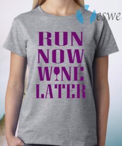 Run now wine later T-Shirt