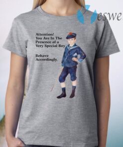 Sailor Boy Attention you are in the presence of a very special boy behave accordingly T-Shirt