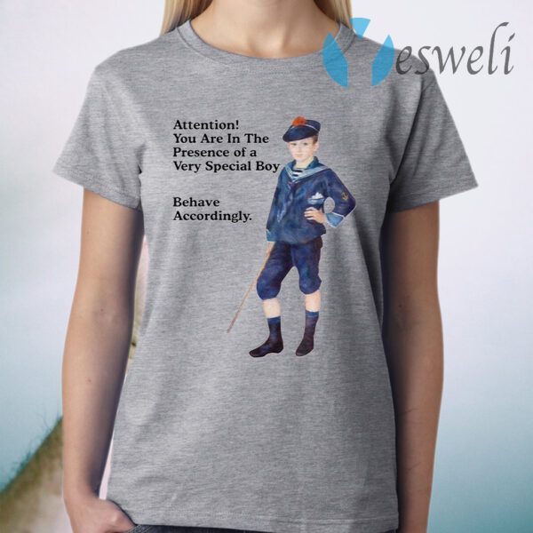 Sailor Boy Attention you are in the presence of a very special boy behave accordingly T-Shirt