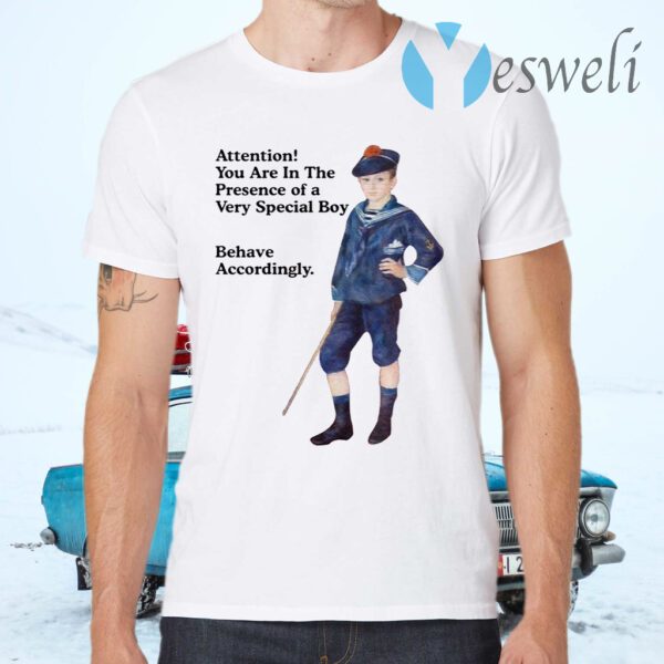 Sailor Boy Attention you are in the presence of a very special boy behave accordingly T-Shirts