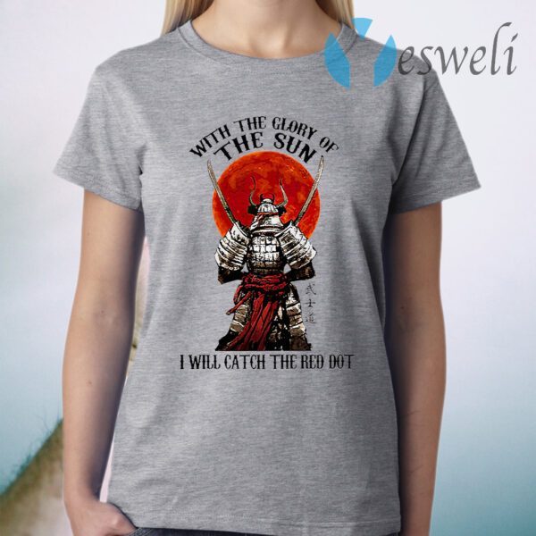 Samurai With The Glory Of The Sun I Will Catch Teh Red Dot Blood Moon T-Shirt