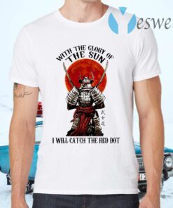 Samurai With The Glory Of The Sun I Will Catch Teh Red Dot Blood Moon T-Shirts