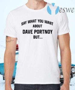 Say What You Want About Dave Portnoy But T-Shirts