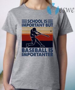 School Is Important But Baseball Is Importanter T-Shirt