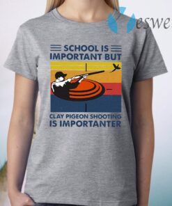 School Is Important But Clay Pigeon Shooting Is Importanter Vintage T-Shirt