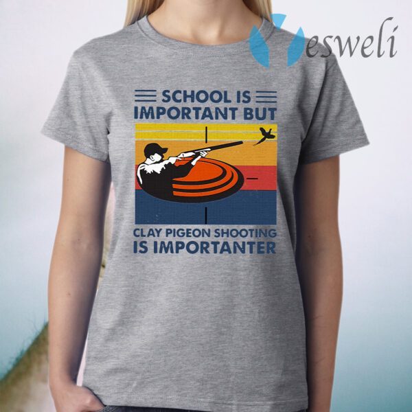 School Is Important But Clay Pigeon Shooting Is Importanter Vintage T-Shirt