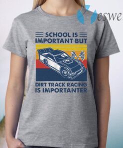 School Is Important But Dirt Track Racing Is Importanter Vintage T-Shirt