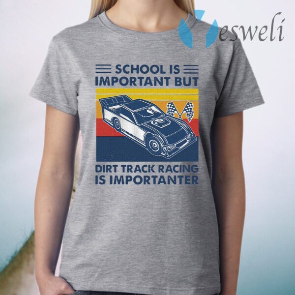 School Is Important But Dirt Track Racing Is Importanter Vintage T-Shirt