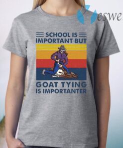 School Is Important But Goat Tying Is Importanter Vintage T-Shirt