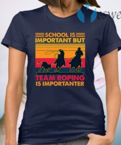 School Is Important But Team Roping Is Importanter Vintage T-Shirt