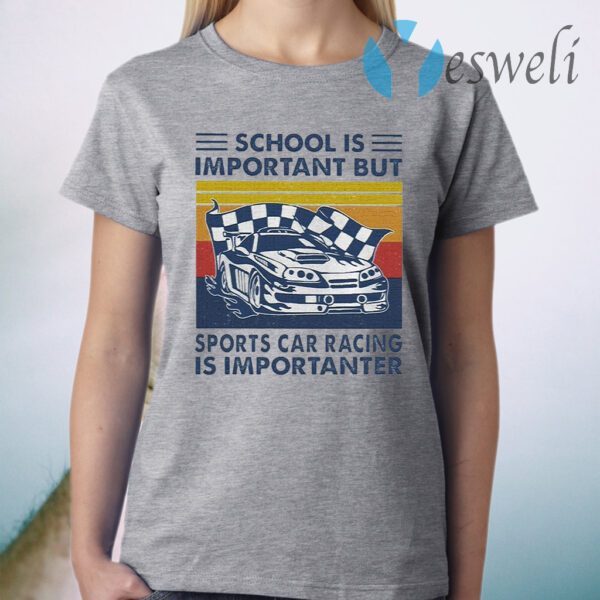 School is Important but Sports Car Racing is Importanter vintage T-Shirt