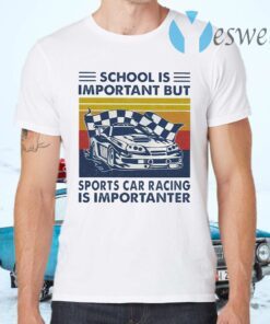 School is Important but Sports Car Racing is Importanter vintage T-Shirts