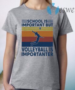 School is important but Volleyball is importanter vintage T-Shirt