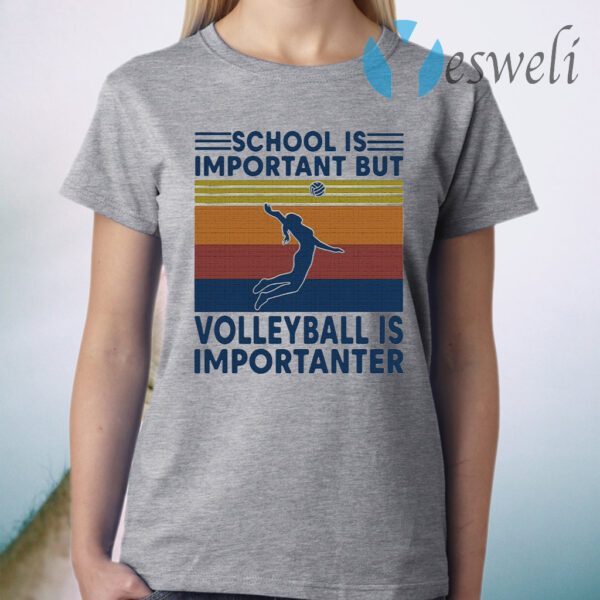 School is important but Volleyball is importanter vintage T-Shirt