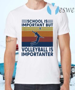 School is important but Volleyball is importanter vintage T-Shirts