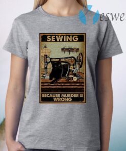 Sewing Because Murder Is Wrong Black Cat Vintage T-Shirt