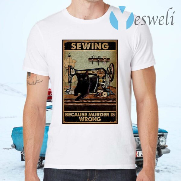 Sewing Because Murder Is Wrong Black Cat Vintage T-Shirts