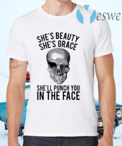 She’s Beauty She’s Grace She’ll Punch You In The Face T-Shirts